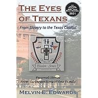The Eyes of Texans: From Slavery to the Texas Capitol: Personal Stories from Six Generations of One Family The Eyes of Texans: From Slavery to the Texas Capitol: Personal Stories from Six Generations of One Family Paperback Kindle Audible Audiobook
