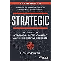 Strategic: The Skill to Set Direction, Create Advantage, and Achieve Executive Excellence Strategic: The Skill to Set Direction, Create Advantage, and Achieve Executive Excellence Hardcover Audible Audiobook Kindle Audio CD