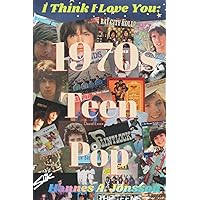 I Think I Love You: 1970s Teen Pop I Think I Love You: 1970s Teen Pop Paperback Kindle