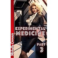 Experimental Medicine - Part 3 (Dr. Cuunis Trilogy) Experimental Medicine - Part 3 (Dr. Cuunis Trilogy) Kindle