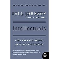 Intellectuals: From Marx and Tolstoy to Sartre and Chomsky Intellectuals: From Marx and Tolstoy to Sartre and Chomsky Kindle Paperback