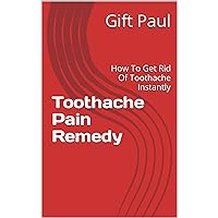 Toothache Pain Remedy: How To Get Rid Of Toothache Instantly