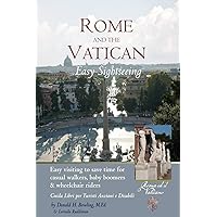 Rome and Vatican Easy Sightseeing: Easy visiting for casual walkers,seniors and handicapped travelers. Guiida Libri per Turisti Anziani e Disabilid Rome and Vatican Easy Sightseeing: Easy visiting for casual walkers,seniors and handicapped travelers. Guiida Libri per Turisti Anziani e Disabilid Paperback