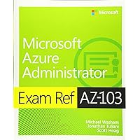 Exam Ref AZ-103 Microsoft Azure Administrator Exam Ref AZ-103 Microsoft Azure Administrator Paperback Kindle