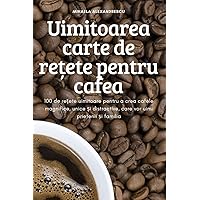 Uimitoarea carte de rețete pentru cafea (Romanian Edition)