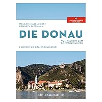 Die Donau: Von Kelheim zum Schwarzen Meer