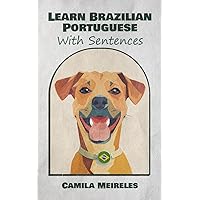 Learn Brazilian Portuguese with Sentences : 10,000 Sentences to Achieve Fluency! (Portuguese Edition) Learn Brazilian Portuguese with Sentences : 10,000 Sentences to Achieve Fluency! (Portuguese Edition) Kindle