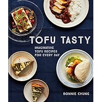 Tofu Tasty: Imaginative tofu recipes for every day Tofu Tasty: Imaginative tofu recipes for every day Hardcover Kindle