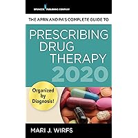 The APRN and PA’s Complete Guide to Prescribing Drug Therapy 2020 The APRN and PA’s Complete Guide to Prescribing Drug Therapy 2020 Kindle Paperback