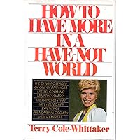 How to Have More in a Have Not World How to Have More in a Have Not World Hardcover Paperback