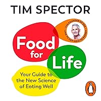 Food for Life: Your Guide to the New Science of Eating Well Food for Life: Your Guide to the New Science of Eating Well Audible Audiobook Kindle Hardcover Paperback