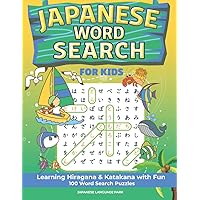 JAPANESE WORD SEARCH FOR KIDS: Learning Hiragana & Katakana with Fun 100 Word Search Puzzles JAPANESE WORD SEARCH FOR KIDS: Learning Hiragana & Katakana with Fun 100 Word Search Puzzles Paperback Spiral-bound