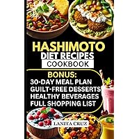 Hashimoto Diet Recipes Cookbook: Quick and Easy Delicious AIP Diet Recipes and Food List to Fight Hypothyroidism and Hashimoto's Symptoms [30 days Anti-inflammatory Diet Meal Plan for Thyroid Health] Hashimoto Diet Recipes Cookbook: Quick and Easy Delicious AIP Diet Recipes and Food List to Fight Hypothyroidism and Hashimoto's Symptoms [30 days Anti-inflammatory Diet Meal Plan for Thyroid Health] Paperback Kindle