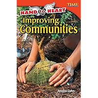 Hand to Heart: Improving Communities: Improving Communities (Advanced Plus) (TIME FOR KIDS® Nonfiction Readers) Hand to Heart: Improving Communities: Improving Communities (Advanced Plus) (TIME FOR KIDS® Nonfiction Readers) Kindle Paperback