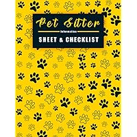 Pet Sitter Information Sheet & Checklist: Leave your Pets in Safe Hands Pet Sitter | Pet Sitter Instructions | Pet Sitter Notes | Dog Sitter | Cat ... Payments and Others...) (French Edition)