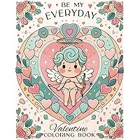 Be My Everyday Valentine's Day Coloring Book: Featuring Cute Animals, Beautiful Love Quotes, Romantic Scenes and Much More!