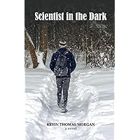 Scientist in the Dark: a novel