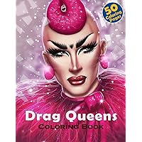 Drag Queens Coloring Book: An Amazing Coloring Book With Many Fabulous Drag Queens Illustrations For Adults To Reduce Stress And Boost Relaxation