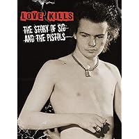 Love Kills: The Story of Sid and The Pistols