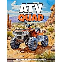 ATV Quad Malbuch: Offroad-Abenteuer Malvorlagen Für Alle Altersgruppen Für Jeden Anlass, Geschenke Zum Geburtstag, Stressabbau (German Edition)