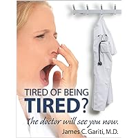 Tired of Being Tired? The Doctor Will See You Now Tired of Being Tired? The Doctor Will See You Now Kindle Paperback