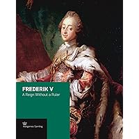 Frederik V: A Reign Without a Ruler (Crown series)