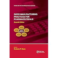 Good Manufacturing Practices for Pharmaceuticals, Seventh Edition (Drugs and the Pharmaceutical Sciences) Good Manufacturing Practices for Pharmaceuticals, Seventh Edition (Drugs and the Pharmaceutical Sciences) Paperback eTextbook Hardcover
