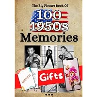 The Big Picture Book Of 100 1950s Memories: Gifts For Seniors With Dementia & Alzheimer's Disease Patients, Men & Women, And Elderly Adults To Read With Caregivers & Family The Big Picture Book Of 100 1950s Memories: Gifts For Seniors With Dementia & Alzheimer's Disease Patients, Men & Women, And Elderly Adults To Read With Caregivers & Family Paperback Kindle Hardcover