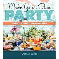 Make Your Own Party: Twenty blueprints to MYO Party! Make Your Own Party: Twenty blueprints to MYO Party! Hardcover