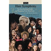 Hair Symphony: Be the Maestro of Your Hair Hair Symphony: Be the Maestro of Your Hair Paperback Kindle