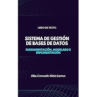 Sistema de gestión de bases de datos: Fundamentación, modelado e implementación (Spanish Edition)