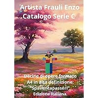 Frauli Enzo Catalogo Serie C Artista Italiano: Decine di opere formato A4 in alta definizione. “Spaventapasseri” Edizione Italiana. (Italian Edition)