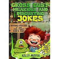 Gross Gus's Hilarious and Disgusting Jokes for Kids ages 6 to 12: A Collection of the Yuckiest Jokes filled with Silly, Slimy and Stinky Shenanigans for boys 6,7,8,9,10, 11, 12 years of age