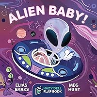 Alien Baby!: A Hazy Dell Flap Book Alien Baby!: A Hazy Dell Flap Book Board book