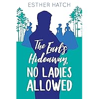 The Earl's Hideaway, No Ladies Allowed (A Romance of Rank Book 2) The Earl's Hideaway, No Ladies Allowed (A Romance of Rank Book 2) Kindle Audible Audiobook Paperback