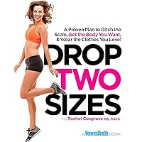 Drop Two Sizes: A Proven Plan to Ditch the Scale, Get the Body You Want & Wear the Clothes You Love! (Women's Health) Drop Two Sizes: A Proven Plan to Ditch the Scale, Get the Body You Want & Wear the Clothes You Love! (Women's Health) Paperback Kindle