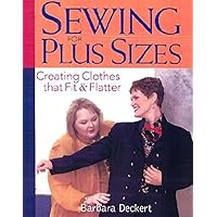 Sewing for Plus Sizes: Creating Clothes that Fit and Flatter Sewing for Plus Sizes: Creating Clothes that Fit and Flatter Paperback Kindle Hardcover