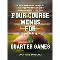 Four Course Menus for Four Quarter Games Four Course Menus for Four Quarter Games Hardcover Paperback