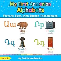 My First Armenian Alphabets Picture Book with English Translations: Bilingual Early Learning & Easy Teaching Armenian Books for Kids (Teach & Learn Basic Armenian words for Children) My First Armenian Alphabets Picture Book with English Translations: Bilingual Early Learning & Easy Teaching Armenian Books for Kids (Teach & Learn Basic Armenian words for Children) Paperback