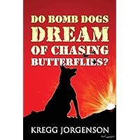 Do Bomb Dogs Dream of Chasing Butterflies? Do Bomb Dogs Dream of Chasing Butterflies? Paperback Kindle
