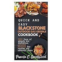 Quick and Easy Blackstone Outdoor Gas Griddle Cookbook: 2000 days of simple and delicious grilled recipes for novice and advance users Quick and Easy Blackstone Outdoor Gas Griddle Cookbook: 2000 days of simple and delicious grilled recipes for novice and advance users Kindle Paperback Hardcover