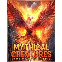 Mythical Creatures Coloring Book: 40 Fantasy Animal and Beast Illustrations, A Delightful Gift for Adults Relaxation & Stress Relief Mythical Creatures Coloring Book: 40 Fantasy Animal and Beast Illustrations, A Delightful Gift for Adults Relaxation & Stress Relief Paperback