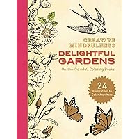 Creative Mindfulness: Delightful Gardens: On-the-Go Adult Coloring Books Creative Mindfulness: Delightful Gardens: On-the-Go Adult Coloring Books Paperback