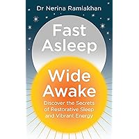 Fast Asleep, Wide Awake: Discover the secrets of restorative sleep and vibrant energy Fast Asleep, Wide Awake: Discover the secrets of restorative sleep and vibrant energy Kindle Audible Audiobook Paperback