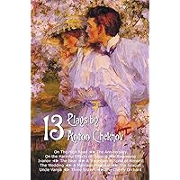 Thirteen Plays by Anton Chekhov, Includes on the High Road, the Anniversary, on the Harmful Effects of Tobacco, Swansong, Ivanov, the Bear, a Tragedia Thirteen Plays by Anton Chekhov, Includes on the High Road, the Anniversary, on the Harmful Effects of Tobacco, Swansong, Ivanov, the Bear, a Tragedia Hardcover