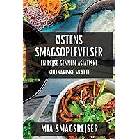 Østens Smagsoplevelser: En Rejse gennem Asiatiske Kulinariske Skatte (Danish Edition)