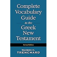 The Complete Vocabulary Guide to the Greek New Testament The Complete Vocabulary Guide to the Greek New Testament Hardcover Paperback