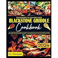 Blackstone Griddle Cookbook: The Comprehensive Guide to Unlock the Secrets of Delicious Griddle Cuisine with Easy and Affordable Recipes - Take Your Culinary Skills to the Next Level. Blackstone Griddle Cookbook: The Comprehensive Guide to Unlock the Secrets of Delicious Griddle Cuisine with Easy and Affordable Recipes - Take Your Culinary Skills to the Next Level. Paperback Hardcover