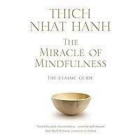The Miracle of Mindfulness: The Classic Guide to Meditation by the World's Most Revered Master by Thich Nhat Hanh (2008) Paperback (Classic Edition) The Miracle of Mindfulness: The Classic Guide to Meditation by the World's Most Revered Master by Thich Nhat Hanh (2008) Paperback (Classic Edition) Paperback Hardcover