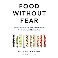 Food Without Fear: Identify, Prevent, and Treat Food Allergies, Intolerances, and Sensitivities Food Without Fear: Identify, Prevent, and Treat Food Allergies, Intolerances, and Sensitivities Audible Audiobook Paperback Kindle Hardcover Audio CD